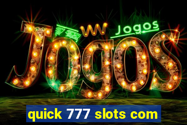 quick 777 slots com